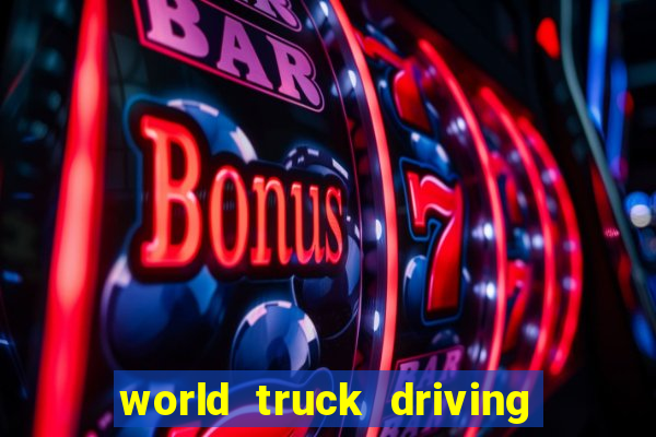 world truck driving simulator dinheiro infinito tudo desbloqueado 2024