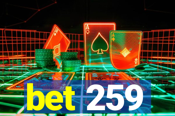 bet 259