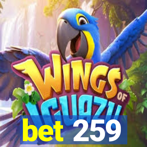 bet 259