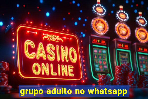 grupo adulto no whatsapp