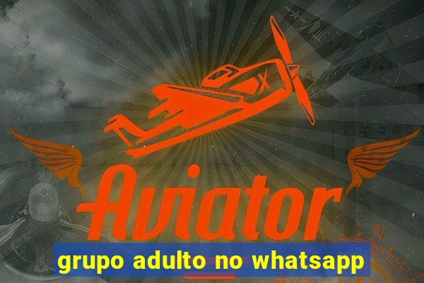 grupo adulto no whatsapp