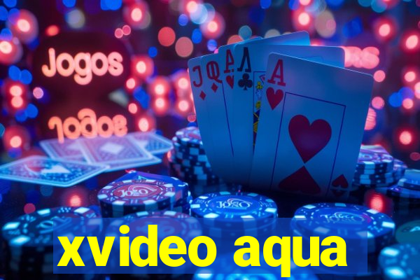 xvideo aqua