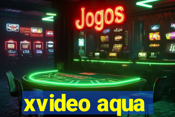 xvideo aqua