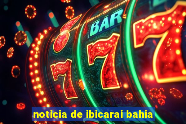 noticia de ibicarai bahia