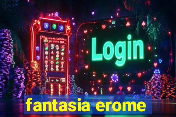 fantasia erome