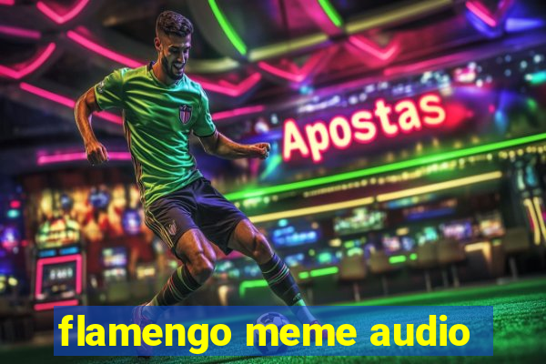 flamengo meme audio