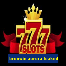 bronwin aurora leaked