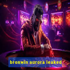 bronwin aurora leaked