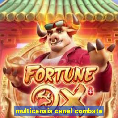 multicanais canal combate