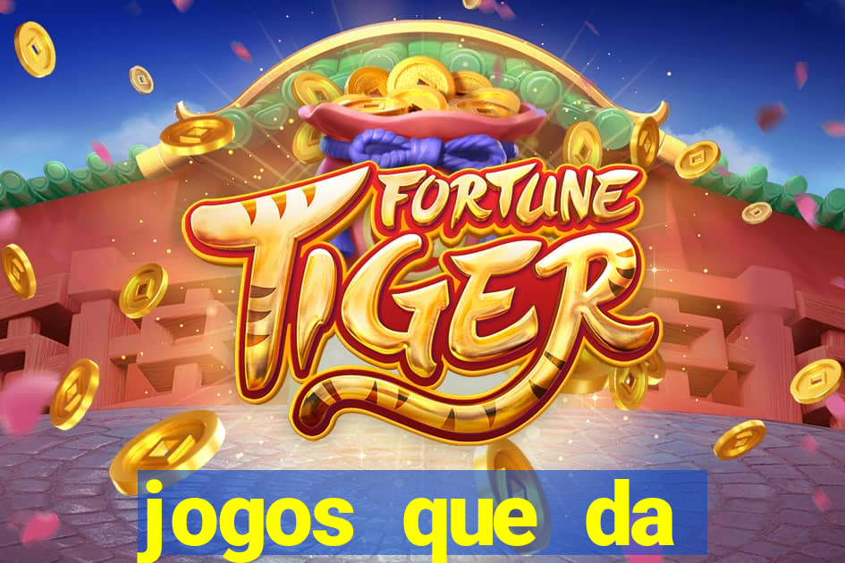 jogos que da dinheiro de verdade sem depositar