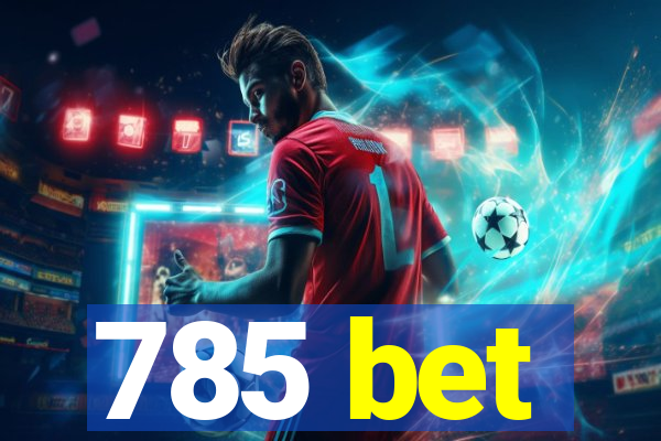 785 bet