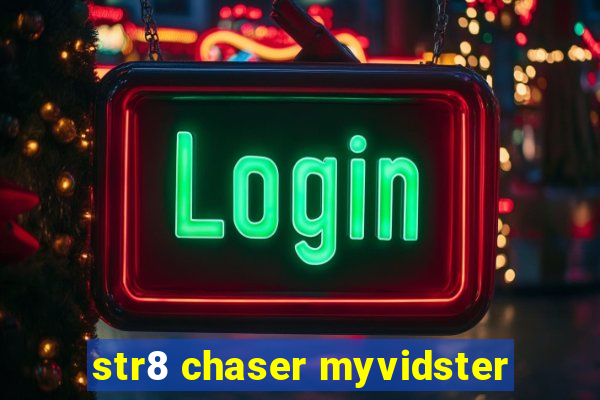 str8 chaser myvidster