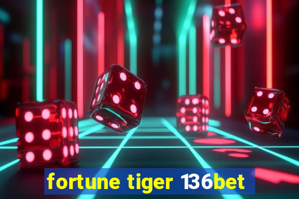 fortune tiger 136bet