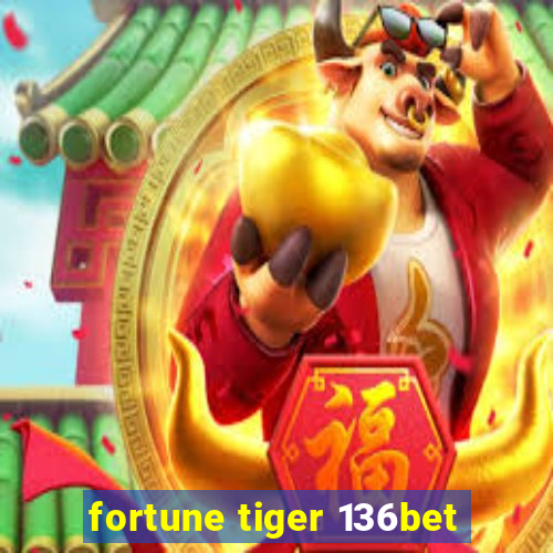 fortune tiger 136bet