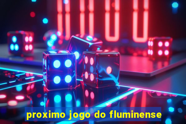 proximo jogo do fluminense