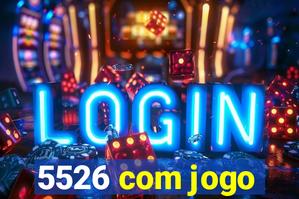 5526 com jogo