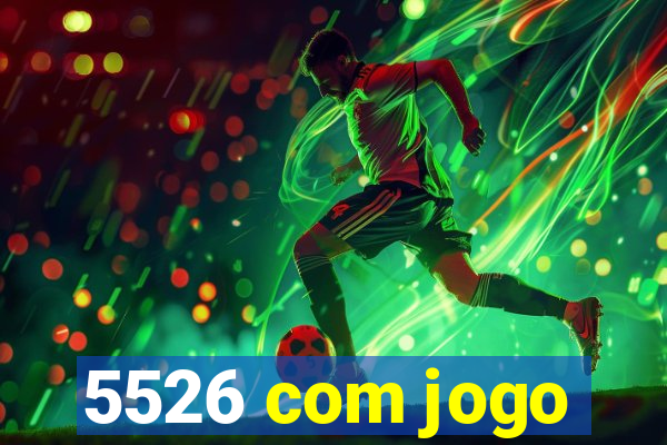 5526 com jogo