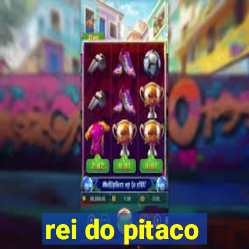 rei do pitaco