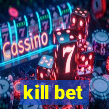 kill bet