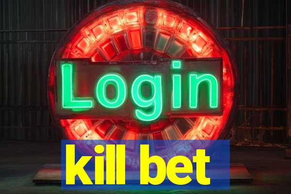 kill bet