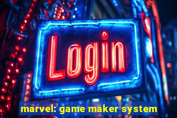 marvel: game maker system