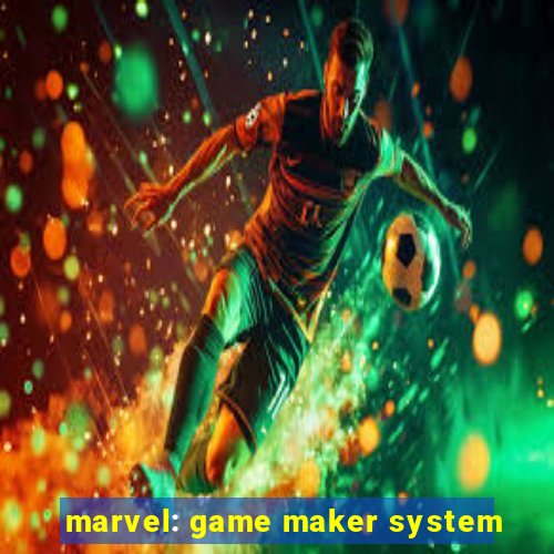 marvel: game maker system