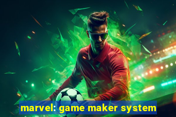 marvel: game maker system