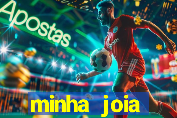 minha joia significado minha joia giria