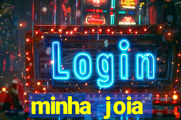 minha joia significado minha joia giria