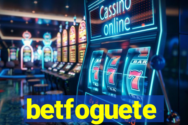 betfoguete