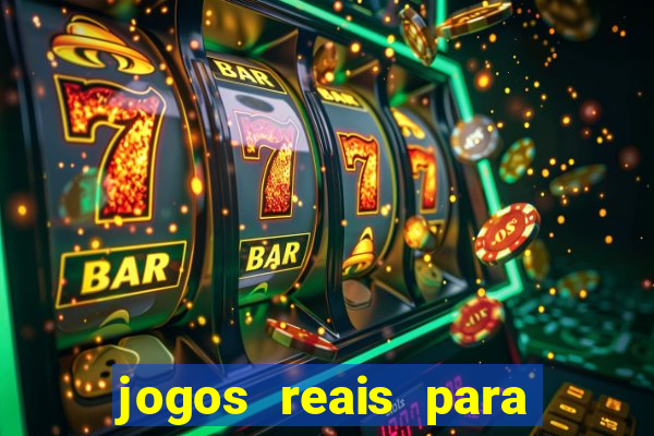 jogos reais para ganhar dinheiro