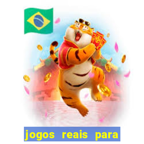 jogos reais para ganhar dinheiro