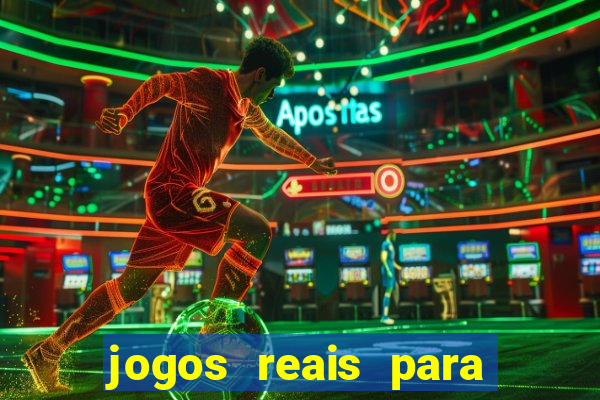 jogos reais para ganhar dinheiro