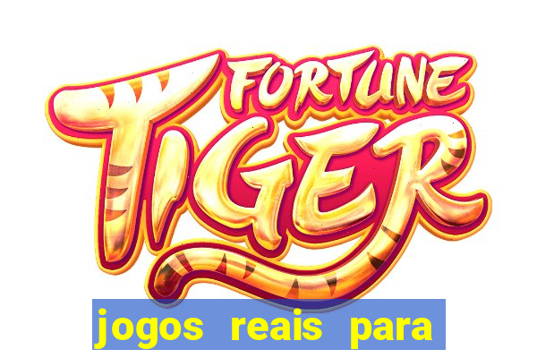 jogos reais para ganhar dinheiro