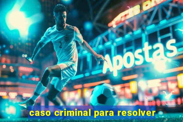 caso criminal para resolver