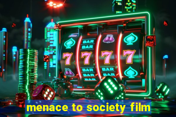 menace to society film