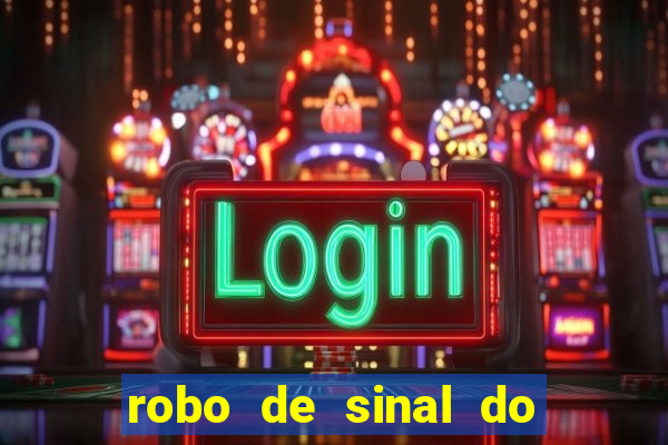 robo de sinal do fortune tiger