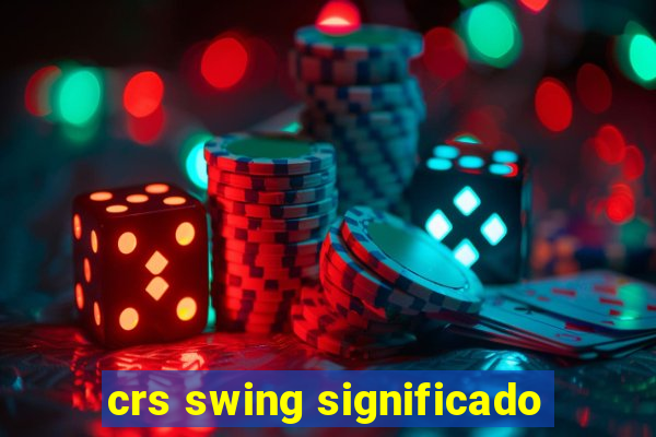 crs swing significado