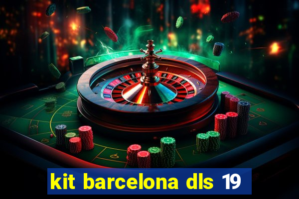 kit barcelona dls 19