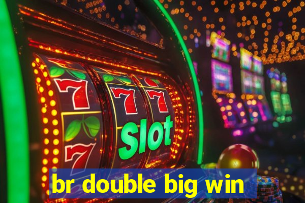 br double big win