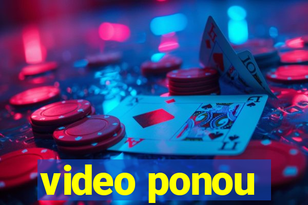 video ponou