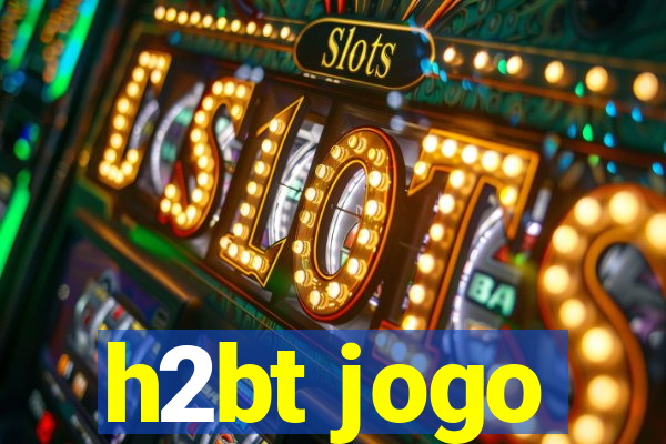 h2bt jogo