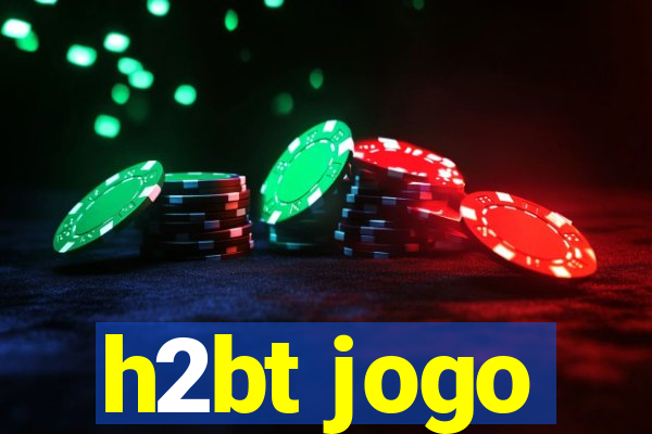 h2bt jogo