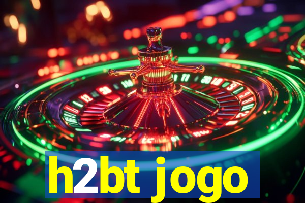 h2bt jogo