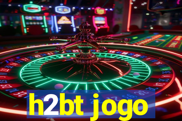 h2bt jogo