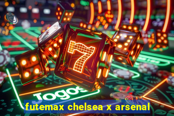 futemax chelsea x arsenal