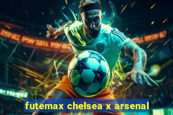 futemax chelsea x arsenal