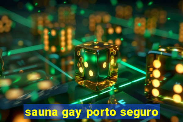 sauna gay porto seguro