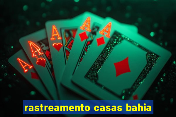 rastreamento casas bahia