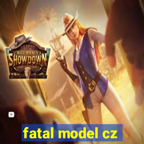 fatal model cz